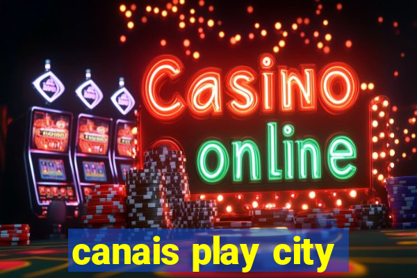 canais play city